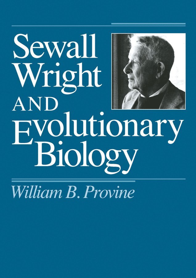 William B. Provine - Sewall Wright and Evolutionary Biology, Häftad