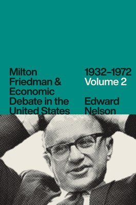 bokomslag Milton Friedman and Economic Debate in the United States, 1932-1972, Volume 2