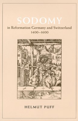 Sodomy in Reformation Germany and Switzerland, 1400-1600 1