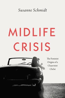 Susanne Schmidt - Midlife Crisis, Inbunden
