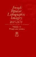 French Popular Lithographic Imagery, 1815-70: v. 11 Pinups and Erotica 1