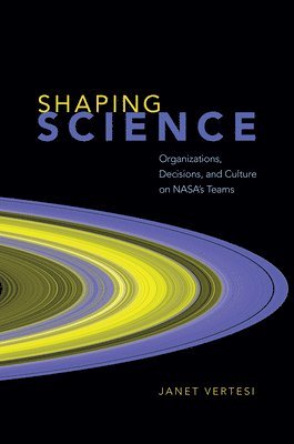 Janet Vertesi - Shaping Science, Inbunden