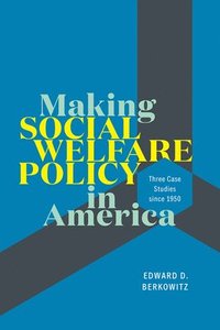 bokomslag Making Social Welfare Policy in America