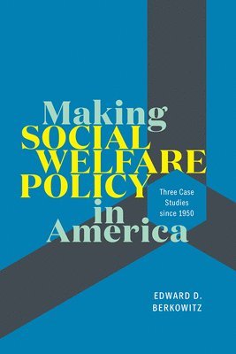 Making Social Welfare Policy in America 1