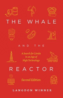 Langdon Winner - Whale and the Reactor, Häftad