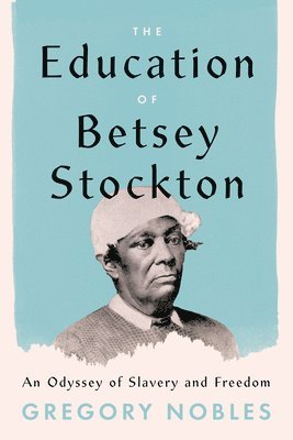 The Education of Betsey Stockton 1