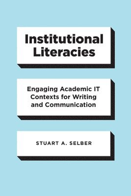 Stuart A. Selber - Institutional Literacies, Inbunden