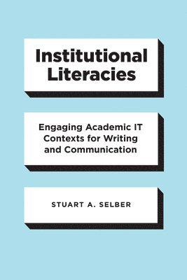 Stuart A. Selber - Institutional Literacies, Häftad