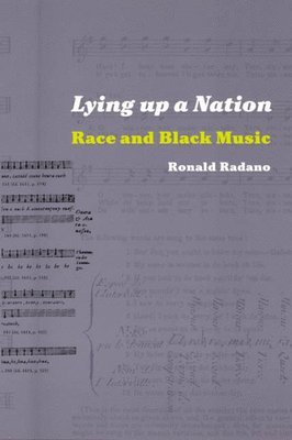 Ronald M. Radano - Lying up a Nation, Inbunden