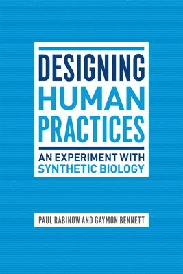 Paul Rabinow, Gaymon Bennett - Designing Human Practices, Häftad