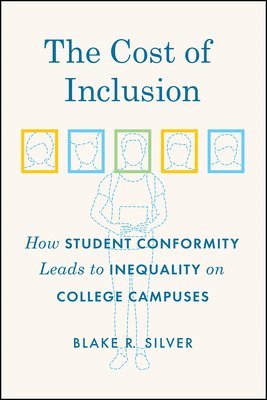 Cost of Inclusion - How Student Conformity Leads to Inequality on College Campuses 1