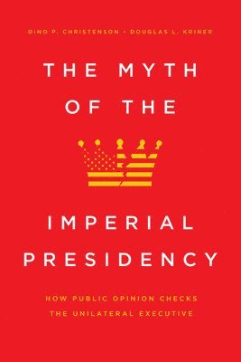 bokomslag The Myth of the Imperial Presidency