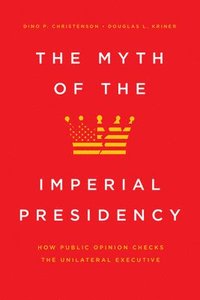bokomslag The Myth of the Imperial Presidency