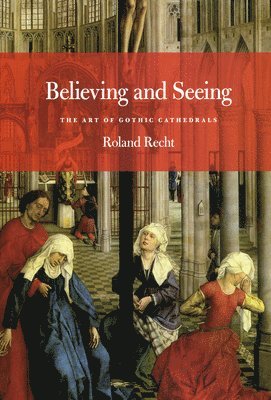 Roland Recht - Believing and Seeing, Häftad