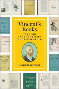 bokomslag Vincent's Books: Van Gogh and the Writers Who Inspired Him