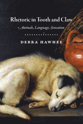 Debra Hawhee - Rhetoric in Tooth and Claw, Häftad