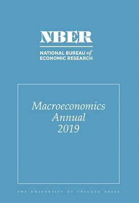 Martin Eichenbaum, Erik Hurst, Jonathan A. Parker, Martin Eichenbaum, Erik Hurst - NBER Macroeconomics Annual 2019 – Volume 34, Häftad