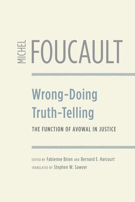 Michel Foucault, Fabienne Brion, Bernard E Harcourt - Wrong-Doing, Truth-Telling, Häftad