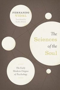 bokomslag The Sciences of the Soul  The Early Modern Origins of Psychology