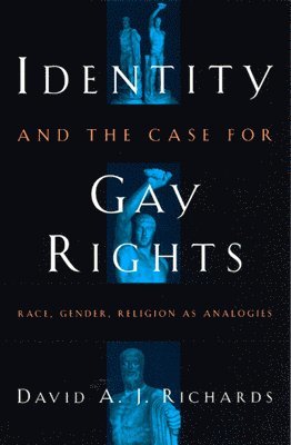 David A. J. Richards - Identity and the Case for Gay Rights, Häftad