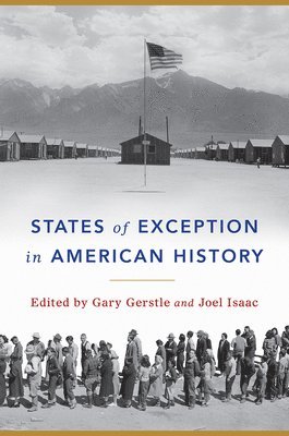 Gary Gerstle, Joel Isaac - States of Exception in American History, Inbunden