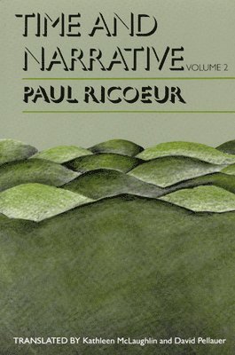 Paul Ricoeur, Paul (Professor Emeritus at the University of Paris X and at the University of Chicago) Ricoeur - Time and Narrative, Volume 2, Häftad