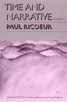 Paul Ricoeur, Paul (Professor Emeritus at the University of Paris X and at the University of Chicago) Ricoeur - Time and Narrative, Volume 3, Häftad