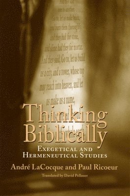 André Lacocque, Paul Ricoeur, David Pellauer - Thinking Biblically – Exegetical and Hermeneutical Studies, Häftad