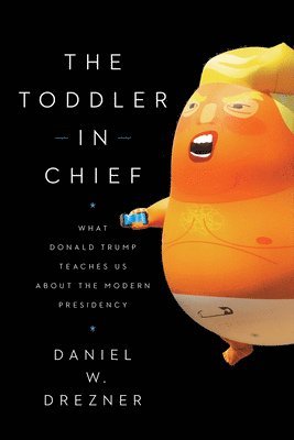 Daniel W Drezner - Toddler-In-Chief, Häftad
