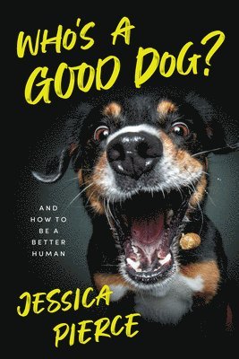 Jessica Pierce - Who's a Good Dog?, Inbunden