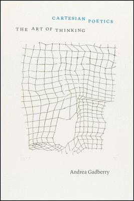 Andrea Gadberry - Cartesian Poetics, Inbunden