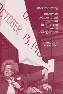 After Redlining  The Urban Reinvestment Movement in the Era of Financial Deregulation 1