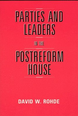 Parties and Leaders in the Postreform House 1