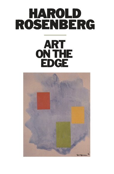 Harold Rosenberg - Art on the Edge, Häftad