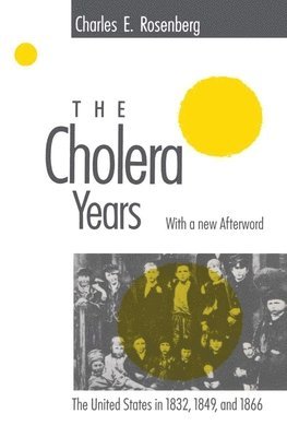 Charles E. Rosenberg - Cholera Years, Häftad