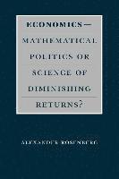 Economics--Mathematical Politics or Science of Diminishing Returns? 1