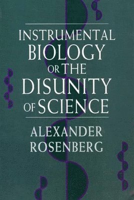 bokomslag Instrumental Biology, or The Disunity of Science