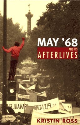 Kristin Ross - May '68 and Its Afterlives, Häftad