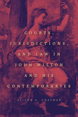 bokomslag Courts, Jurisdictions, and Law in John Milton and His Contemporaries