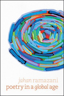 Jahan Ramazani - Poetry in a Global Age, Inbunden