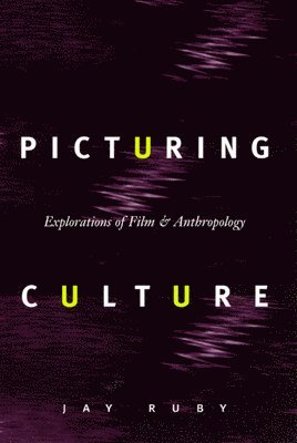 Jay Ruby - Picturing Culture, Inbunden