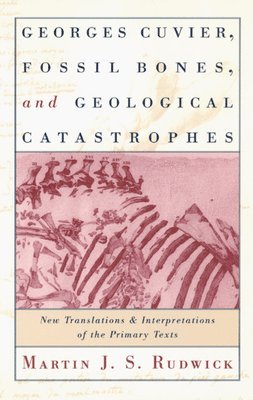 Georges Cuvier, Fossil Bones, and Geological Catastrophes 1