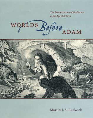 Martin J. S. Rudwick - Worlds Before Adam, Häftad