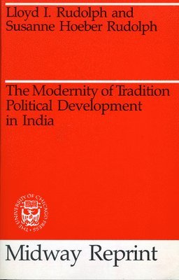 Lloyd I. Rudolph, Susanne Hoeber Rudolph - Modernity of Tradition, Häftad
