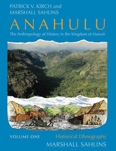 Patrick Vinton Kirch, Marshall Sahlins - Anahulu: The Anthropology of History in the Kingdom of Hawaii, Volume 1, Häftad