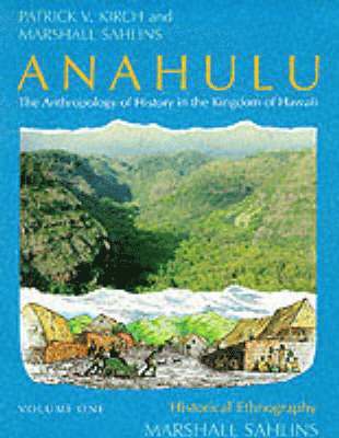 Anahulu: The Anthropology of History in the Kingdom of Hawaii, Volume 1 1