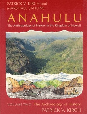 Patrick Vinton Kirch, Marshall Sahlins - Anahulu: The Anthropology of History in the Kingdom of Hawaii, Volume 2, Häftad