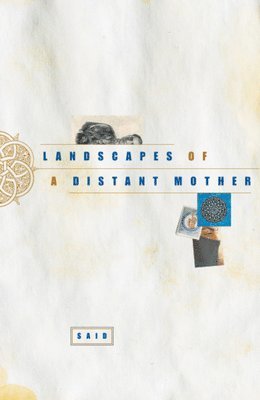 SAID, Said - Landscapes of a Distant Mother, Inbunden