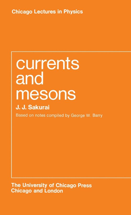 J. J. Sakurai - Currents and Mesons, Häftad