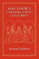 Anthony J. Saldarini - Matthew's Christian-Jewish Community, Häftad